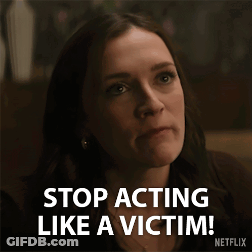 Netflix Woman Says Stop Acting Like A Victim GIF