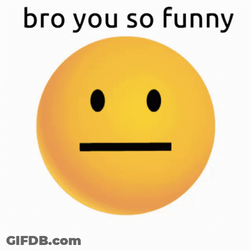 Neutral Face Emoji Bro You So Funny GIF