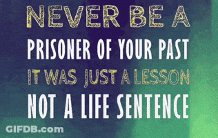 Never Be A Prisoner Of Your Past Quote GIF