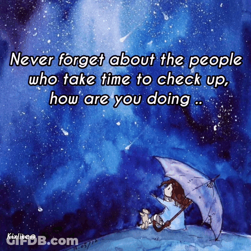 Never Forget About The People Who Take Time To Check Up On You GIF