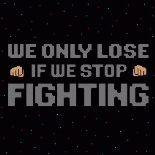 Never Give Up Never Stop Fighting GIF