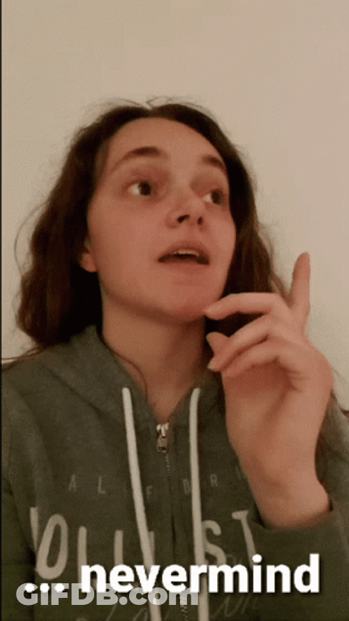 Nevermind Disregard It GIF