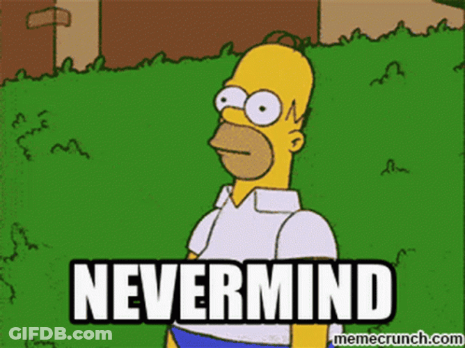 Nevermind I'm Leaving Homer Simpson GIF
