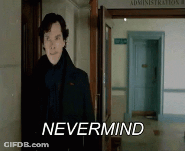 Nevermind Sherlock Holmes Leaving GIF
