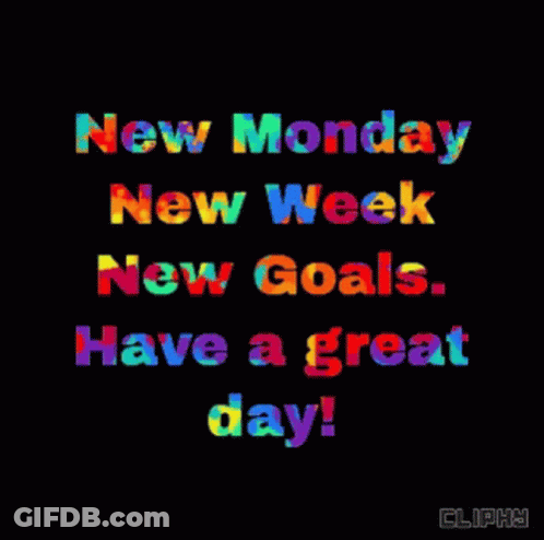 New Monday New Week New Goals Have A Great Day Cliphy GIF