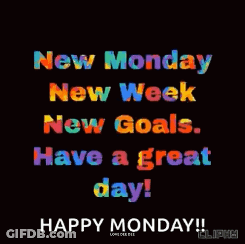 New Monday New Week New Goals . Have A Great Day ! GIF