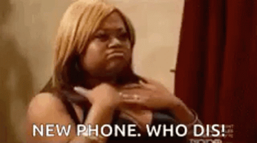 New Phone Who Dis Excuse Me Who You GIF