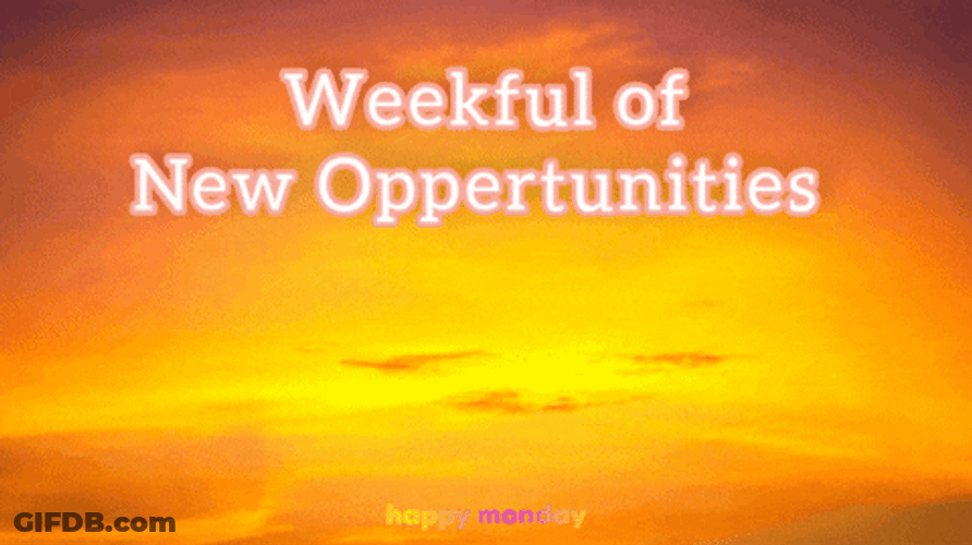 New Week Full Of Opportunities GIF