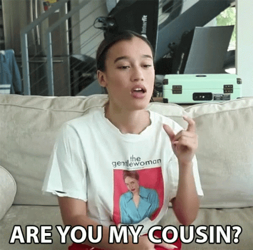 Nezza Said Are You My Cousin GIF