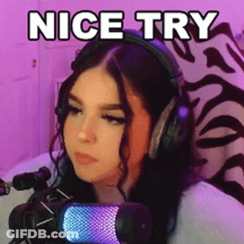 Nice Try Ashley Btw GIF