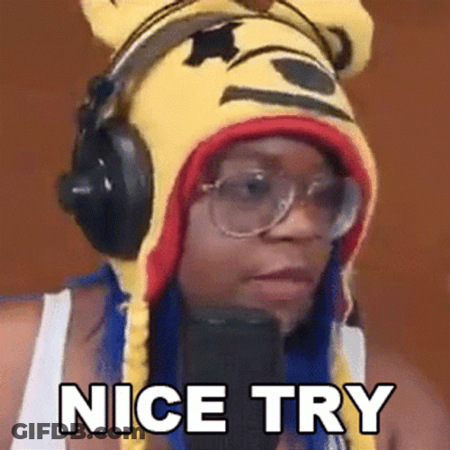 Nice Try AyChristene GIF