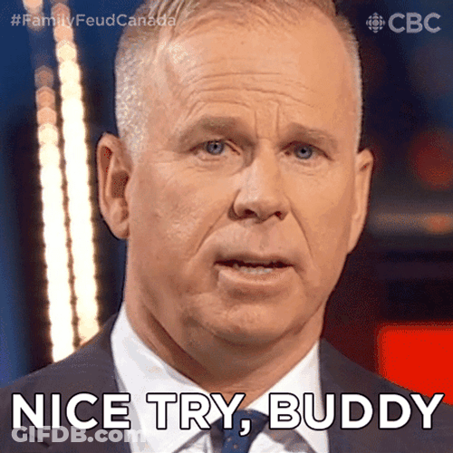 Nice Try Buddy Gerry Dee GIF