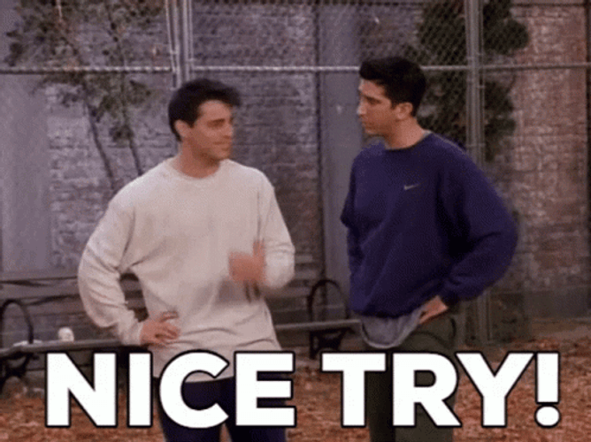 Nice Try Joey Tribbiani Friends GIF