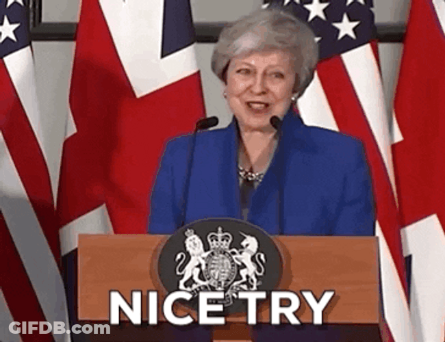 Nice Try Theresa May GIF