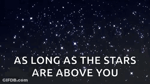 Night Sky With Stars As Long As The Stars Are Above You GIF