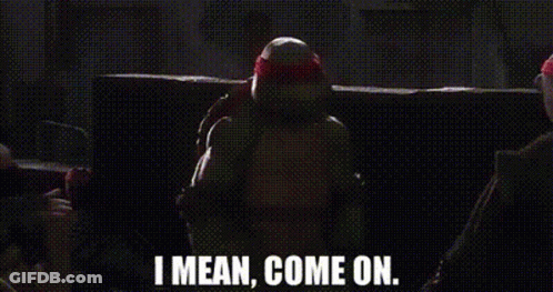 Ninja Turtle Standing In Dark Room Saying I Mean Come On GIF