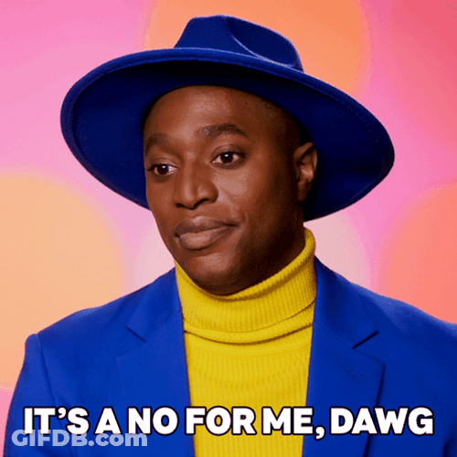 No From Me Dawg RuPaul GIF