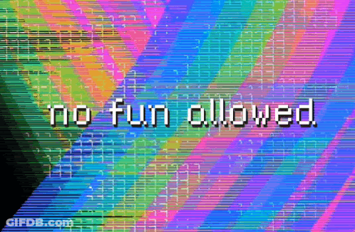 No Fun Allowed On Colorful Background GIF