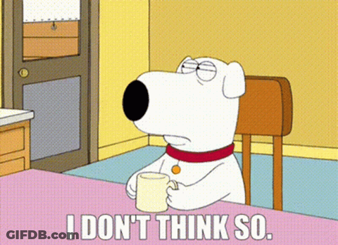 No I Don't Think I Will Brian Griffin GIF