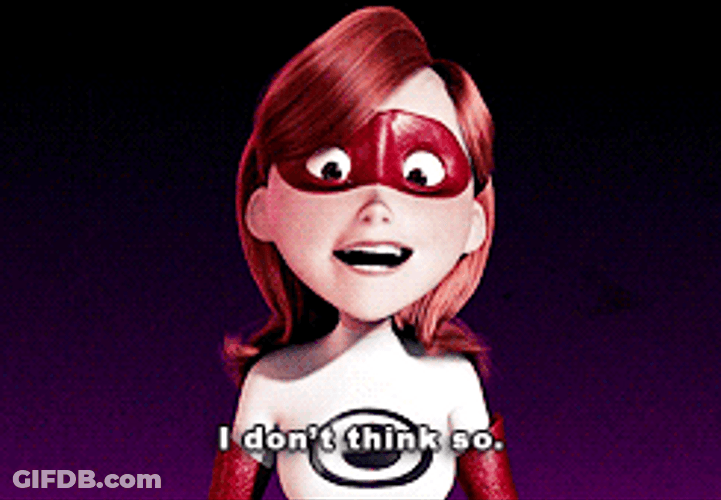 No I Don't Think I Will Elastigirl GIF