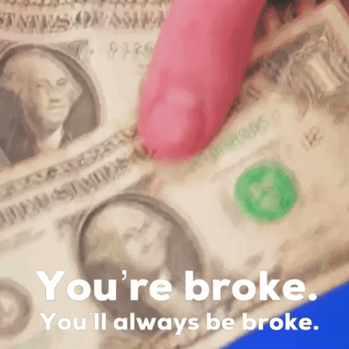 No Money You're Broke GIF