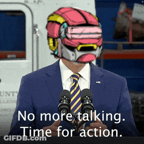 No More Talking Time For Action GIF