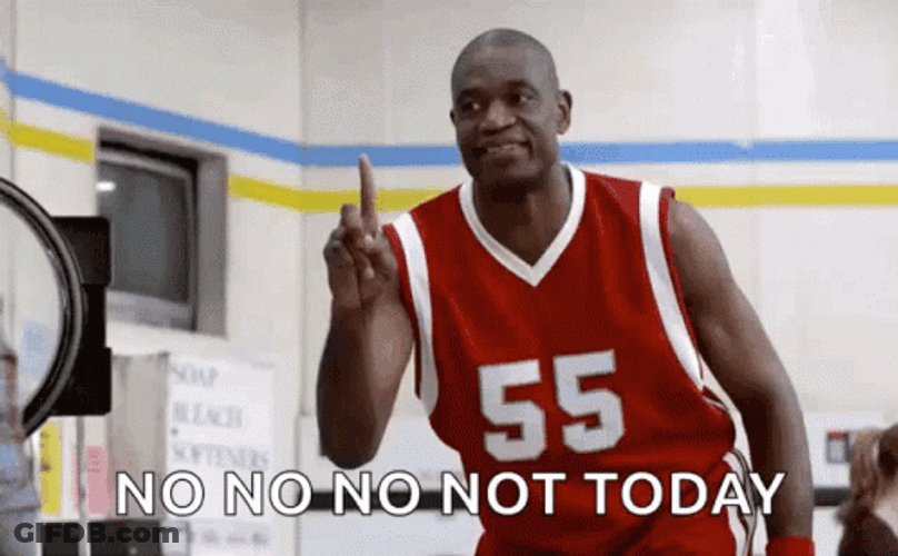 No Not Today GIF