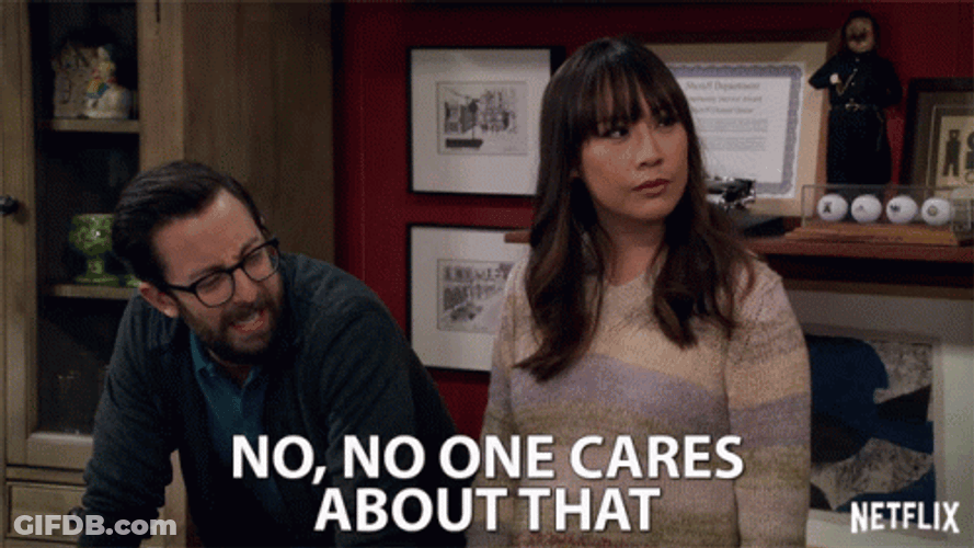 No One Cares About That GIF