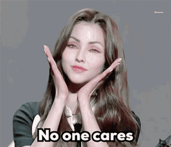 No One Cares Girl Emphasizing Her Face GIF