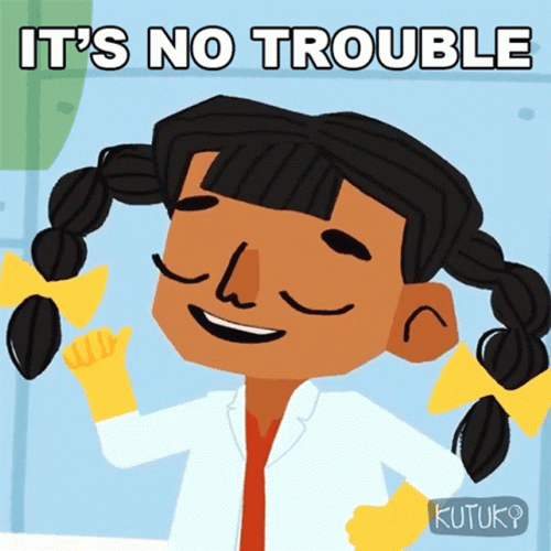 No Problem It's No Trouble Ki Kutuki GIF