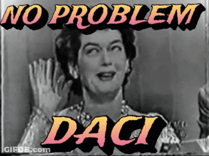 No Problemo Daci GIF