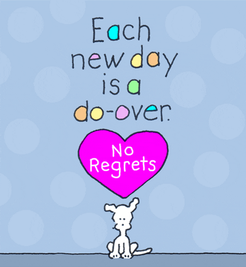 No Regrets Just Love Have A Good Day Love GIF