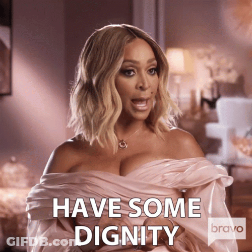 No Respect Have Some Dignity GIF