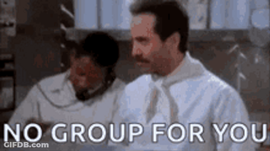 No Soup For You No Group GIF