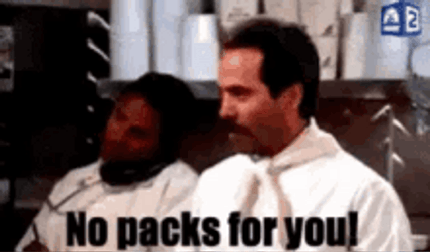 No Soup For You No Packs GIF