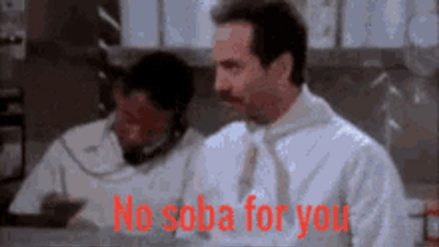 No Soup For You No Soba GIF