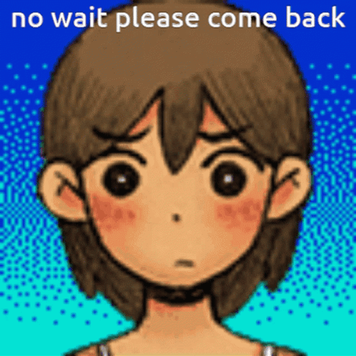 No Wait Please Come Back Omori GIF
