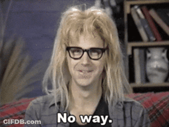 No Way Garth Algar GIF