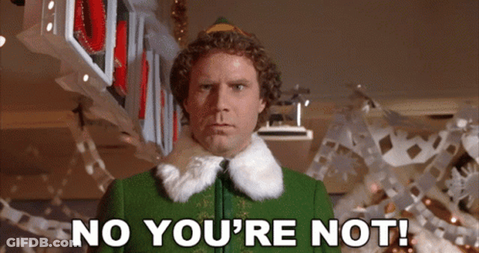 No You Are Not Will Ferrell Elf GIF
