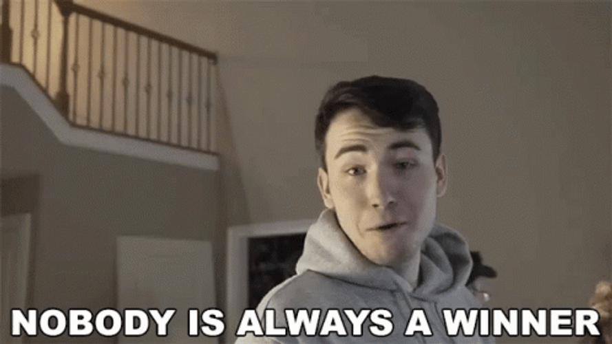 Nobody Is Always A Winner GIF