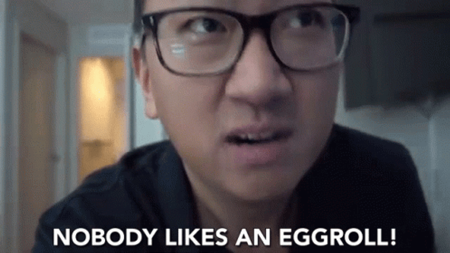 Nobody Likes Egg Roll GIF