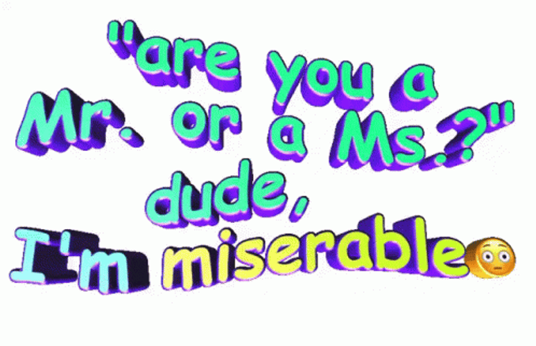Non-Binary I'm Miserable GIF
