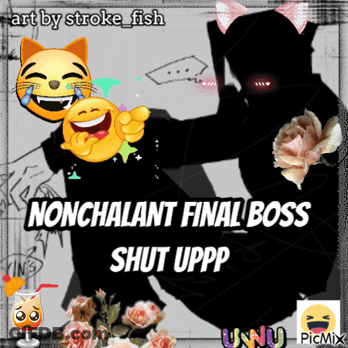 Nonchalant Final Boss Shut Uppp Poster GIF