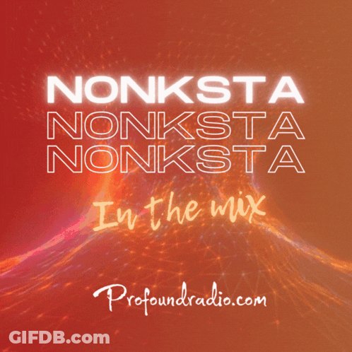 Nonksta Nonksta Nonksta In The Mix Profoundradio.com Poster GIF