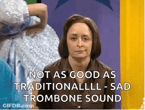 Not As Good As Traditionalll Sad Trombone Sound Woman GIF