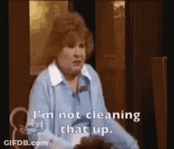 Not Cleaning That's Too Damn Bad GIF