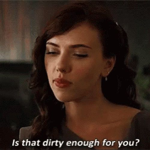 Not Dirty Enough I'll Soiled It GIF