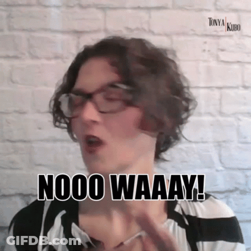 Not No Way GIF