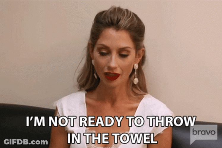 Not Ready To Throw In The Towel GIF