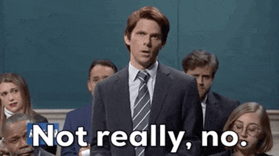 Not Really No GIF